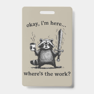 Badge Racoon Okay je suis là Où est le café de travail