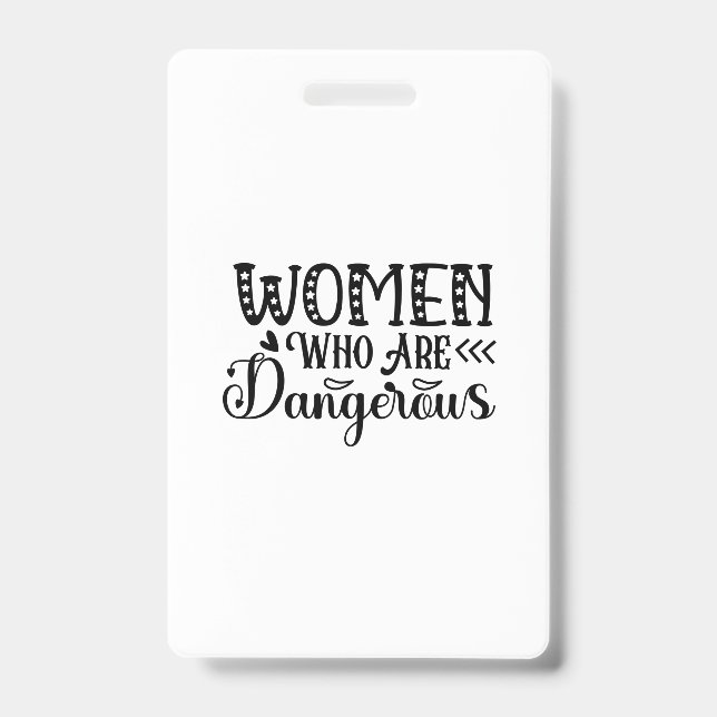 Badge Reading Art Women Who Are Dangerous (Avant)