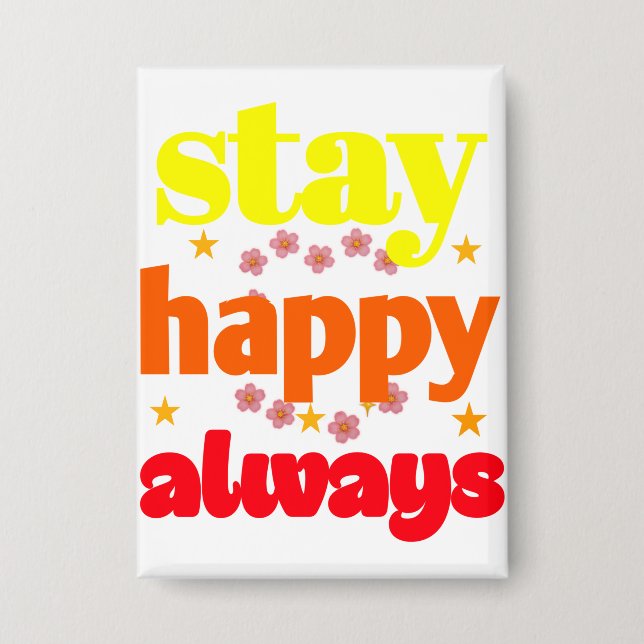 Badge Restez heureux toujours - Typographie Motivationne (Recto)