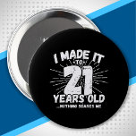 Badge Rond 10 Cm 21 Year Old Birthday - Birthday Meme - Funny 21st<br><div class="desc">This funny 21st birthday design makes a great sarcastic humor joke or novelty gag gift for a 21 year old birthday theme or surprise 21st birthday party ! Objets "I Made it to 21 Years Old... Nothing Scares Me" funny 21st birthday meme that get lots of laughs from family, friends,...</div>