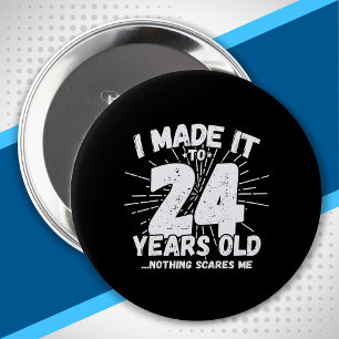 Badge Rond 10 Cm 24 Year Old Birthday - Funny 24th Birthday Meme
