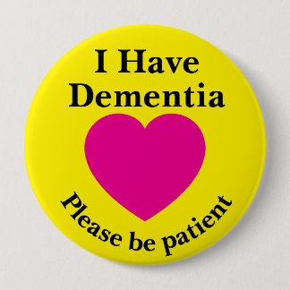 Badge Rond 10 Cm Adult 4 inch "I Have Dementia" Button 
