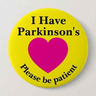 Badge Rond 10 Cm Adult 4 inch "I Have Parkinson's" Button