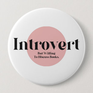 Badge Rond 10 Cm Amusant Introvertir Mais Prêt À Discuter Des Livre