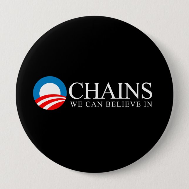 Badge Rond 10 Cm Anti-Obama - chaînes que nous pouvons croire au (Devant)