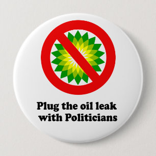 BADGE ROND 10 CM BOUCHER LA FUITE DE PÉTROLE AVEC DES POLITICIENS