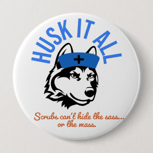 Badge Rond 10 Cm Bouton d'infirmière « Husk It All » – Cadeau drôle