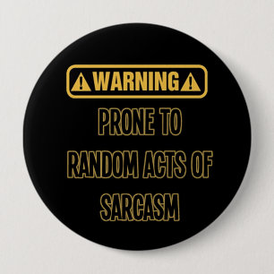 Badge Rond 10 Cm Bouton Humour d'avertissement de sarcasme