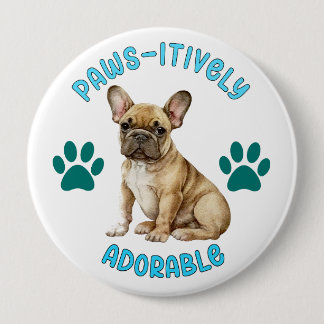 Badge Rond 10 Cm Bouton Paw-Sitively Consacré Inconditionnel