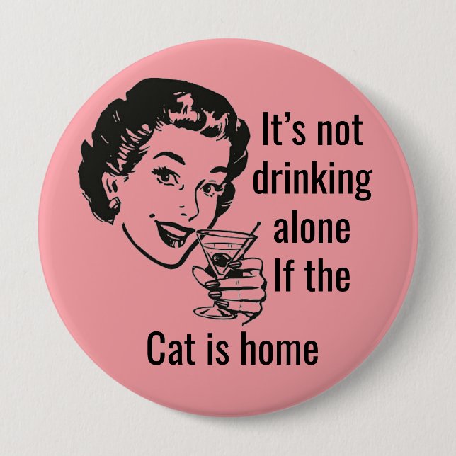 Badge Rond 10 Cm Bouton Retro Drink Alone Chat Lady (Devant)