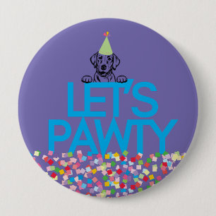 Badge Rond 10 Cm Boutons du Labrador Party "Let’s PAWTY"