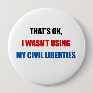 Badge Rond 10 Cm C'est Ok, je n'utilisais pas mes libertés civiles