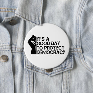 Badge Rond 10 Cm C'est une bonne journée pour protéger la démocrati
