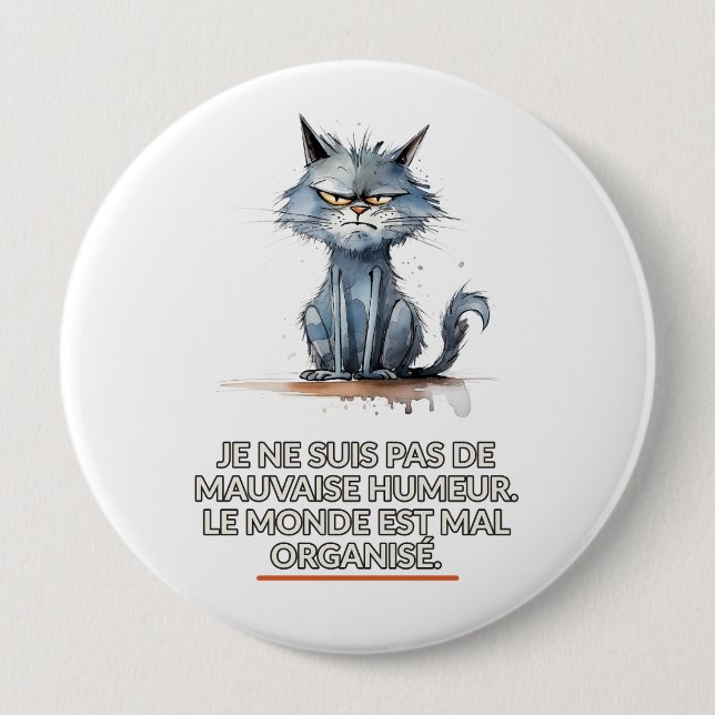 Badge Rond 10 Cm Chat sarcastique mauvaise humeur  (Devant)