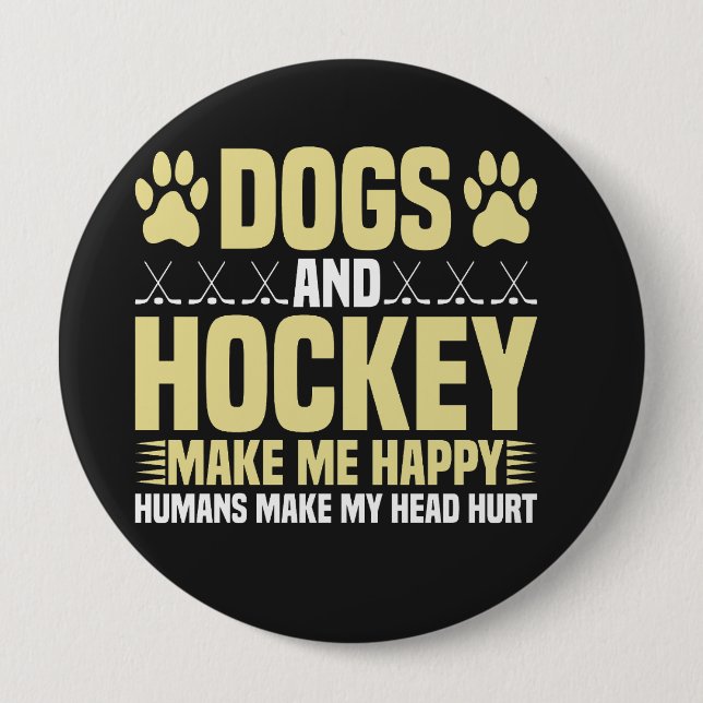 Badge Rond 10 Cm Chiens et hockey me rendent heureux (Devant)