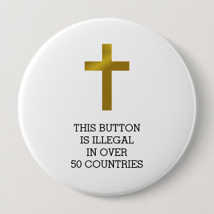 Badge Rond 10 Cm Croix chrétienne - Illégale dans plus de 50 pays