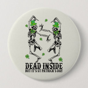 Badge Rond 10 Cm Dead Inside, mais c’est la Saint Patrick’s Day - S