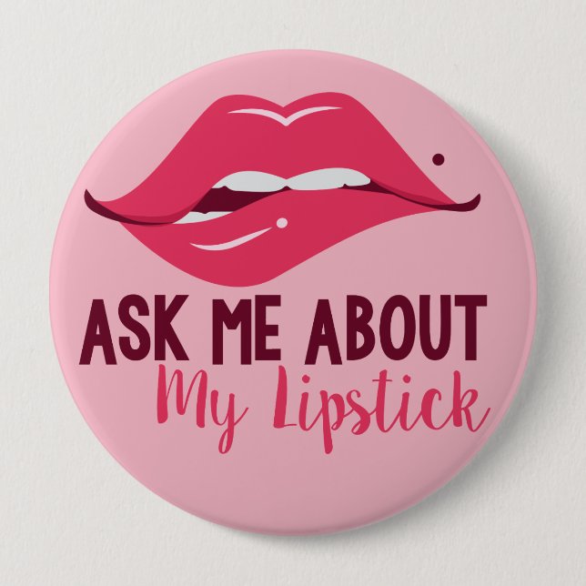Badge Rond 10 Cm Demandez-moi à propos de mon bouton Lipstick (Devant)
