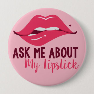 Badge Rond 10 Cm Demandez-moi à propos de mon bouton Lipstick