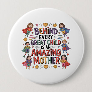 Badge Rond 10 Cm Derrière chaque grand enfant se trouve une mère in