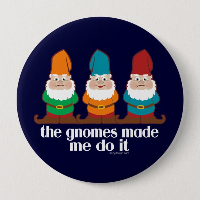 Badge Rond 10 Cm Des Gnomes Drôle M'Ont Fait Le Faire (Devant)