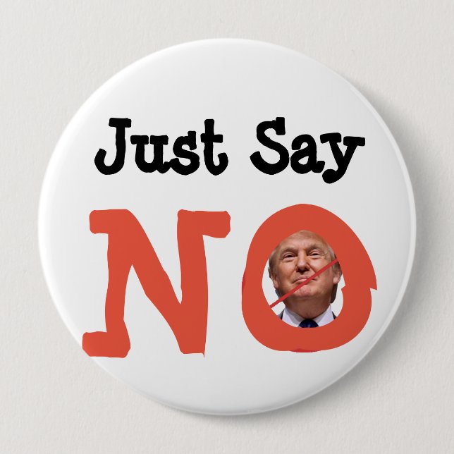 Badge Rond 10 Cm Dites non, Anti Trump pour le président Button (Devant)