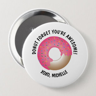 Badge Rond 10 Cm Donut Oubliez que vous êtes fantastique Valentine'