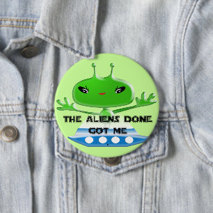 Badge Rond 10 Cm Drôle Les Aliens M'Ont Amené