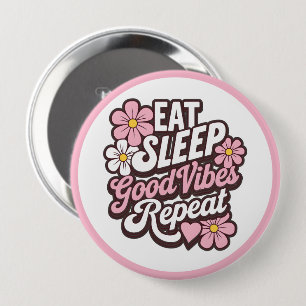 Badge Rond 10 Cm Eat Sleep Good Vibes Répéter