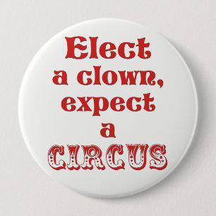 Badge Rond 10 Cm Élisez un clown, attendez un cirque ! Anti bouton