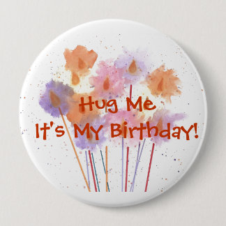 Badge Rond 10 Cm Étreignez-moi que c'est mon anniversaire !