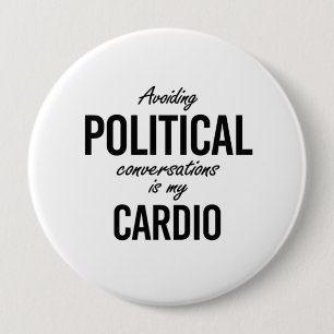 Badge Rond 10 Cm Éviter les conversations politiques est mon cardio