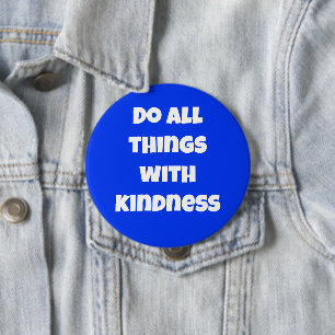 Badge Rond 10 Cm Faire Toutes Les Choses Avec Bouton Bleu Doux