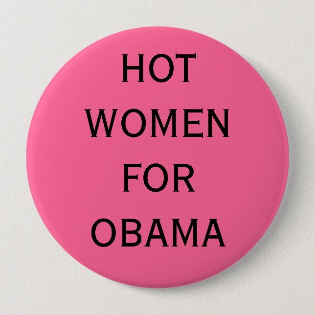 BADGE ROND 10 CM FEMMES CHAUDES POUR OBAMA (Devant)