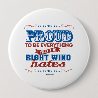 Badge Rond 10 Cm Fier d'être tout ce que la droite hait