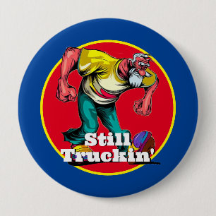Badge Rond 10 Cm Fun Still Truckin'