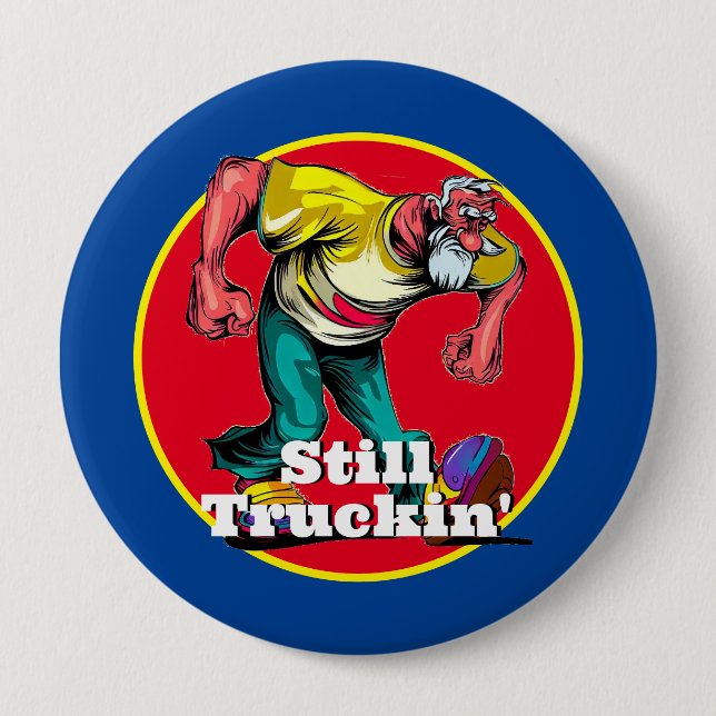 Badge Rond 10 Cm Fun Still Truckin' (Devant)