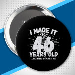 Badge Rond 10 Cm Funny 46th Birthday Quote Sarcastic 46 Year Old<br><div class="desc">This funny 46th birthday design makes a great sarcastic humor joke or novelty gag gift for a 46 year old birthday theme or surprise 46th birthday party! Features "I Made it to 46 Years Old... Nothing Scares Me" funny 46th birthday meme that will get lots of laughs from family, friends,...</div>