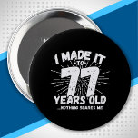 Badge Rond 10 Cm Funny 77th Birthday Quote Sarcastic 77 Year Old<br><div class="desc">This funny 77th birthday design makes a great sarcastic humor joke or novelty gag gift for a 77 year old birthday theme or surprise 77th birthday party! Features "I Made it to 77 Years Old... Nothing Scares Me" funny 77th birthday meme that will get lots of laughs from family, friends,...</div>