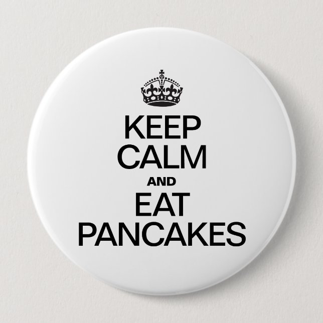 BADGE ROND 10 CM GARDEZ LE CALME ET MANGEZ DES PANCAKES (Devant)