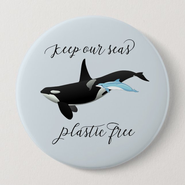 Badge Rond 10 Cm Gardez notre mer Plastique Gratuit Dolphin Killer  (Devant)