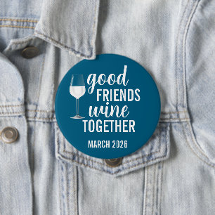 Badge Rond 10 Cm Goof Friends Vin Ensemble Dégustation Voyage