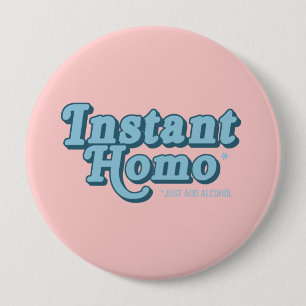 Badge Rond 10 Cm Homo instantané