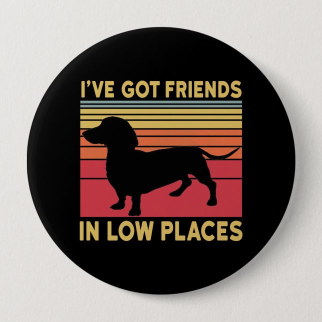 Badge Rond 10 Cm J'ai des amis dans des endroits bas (Devant)
