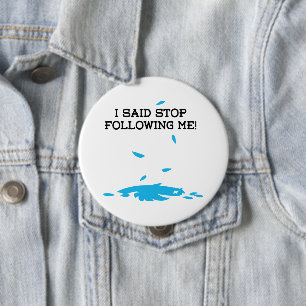 Badge Rond 10 Cm J'ai dit d'arrêter de me suivre !
