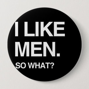 BADGE ROND 10 CM J'AIME LES HOMMES, ALORS QUOI ?