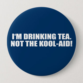 Badge Rond 10 Cm Je bois la Kool-Aide de thé pas