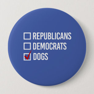 Badge Rond 10 Cm Je choisis les chiens plutôt que la politique - bl