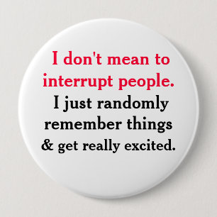 Badge Rond 10 Cm Je ne veux pas interrompre People Button
