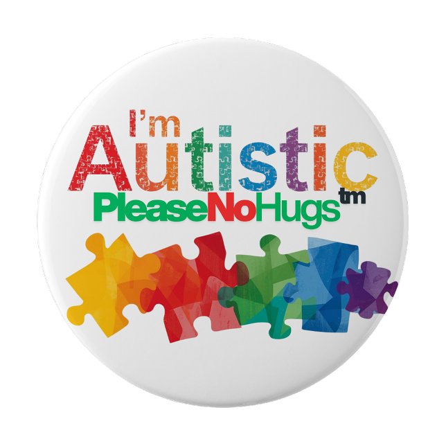 Badge Rond 10 Cm Je suis autiste, merci de ne pas m'étreindre Éping (I'm autistic please no hugs Personal Space pin
)